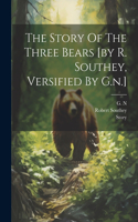 Story Of The Three Bears [by R. Southey, Versified By G.n.]