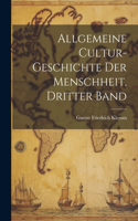Allgemeine Cultur-Geschichte Der Menschheit, Dritter Band