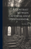 Contrast Between Calvinism and Hopkinsianism