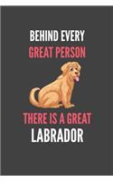 Behind Every Great Person There Is A Great Labrador