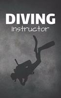Diving Instructor: Dive Swim Journal & Scuba Diving Notebook Swimming - Training Practice Logbook To Write In (110 Lined Pages, 6 x 9 in) Gift For School, Coach, Instr