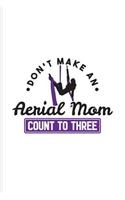 Don't Make An Aerial Mom Count To Three