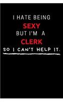 I Hate Being Sexy But I'm A Clerk So I Can't Help It