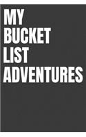 My Bucket List Adventures: A journal and place to story a memory