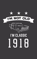 I'm Not Old I'm Classic 1918