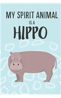 My Spirit Animal Is A Hippo: Cute Hippos Lovers Journal / Notebook / Diary / Birthday Gift (6x9 - 110 Blank Lined Pages)