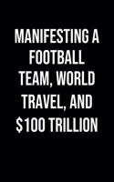 Manifesting A Football Team World Travel And 100 Trillion