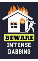 Beware Intense Dabbing
