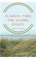 Always Take The Scenic Route Travel Journal