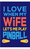 I Love When My Wife Let's Me Play Pinball