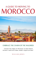 A Guide to Moving to Morocco