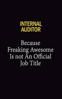 Internal Auditor Because Freaking Awesome Is Not An Official Job Title