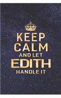 Keep Calm and Let Edith Handle It: First Name Funny Sayings Personalized Customized Names Women Girl Gift Notebook Journal