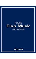 Future Elon Musk (in Training) Notebook