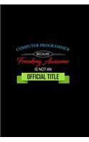 Computer Programmer Because Freaking Awesome Is Not an Official Title