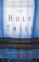 Holy Thief: A Con Man's Journey from Darkness to Light