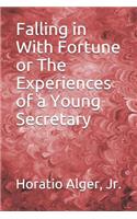 Falling in With Fortune or The Experiences of a Young Secretary