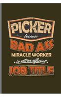 Picker because bad ass miracle worker is not an official Job title: Picker Key Door notebooks gift (6x9) Lined notebook to write in
