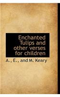 Enchanted Tulips and Other Verses for Children