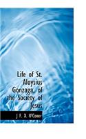 Life of St. Aloysius Gonzaga, of the Society of Jesus