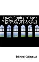 Love's Coming-Of-Age: A Series of Papers on the Relations of the Sexes