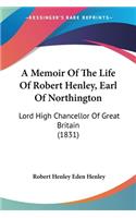 Memoir Of The Life Of Robert Henley, Earl Of Northington