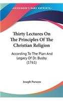 Thirty Lectures On The Principles Of The Christian Religion