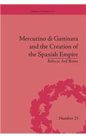 Mercurino di Gattinara and the Creation of the Spanish Empire: (Empires in Perspective)