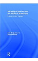Infusing Grammar Into the Writer's Workshop: A Guide for K-6 Teachers