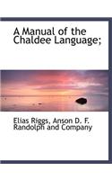 A Manual of the Chaldee Language;