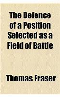 The Defence of a Position Selected as a Field of Battle