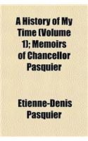 A History of My Time (Volume 1); Memoirs of Chancellor Pasquier