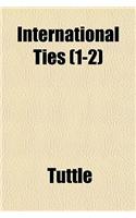 International Ties (1-2)