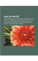Sailor Moon: Naoko Takeuchi, Silver Millennium, Codename: Sailor V, Pretty Guardian Sailor Moon, Sailor Moon R: The Movie, Sailor M