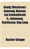 Konig (Vientiane): Anuvong, Bunsan, Sai Setthathirath II., Inthavong, Nanthesan, Ong Long