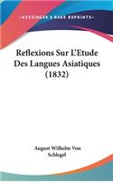Reflexions Sur L'Etude Des Langues Asiatiques (1832)