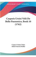 Casparis Ursini Velii de Bello Pannonico, Book 10 (1762)
