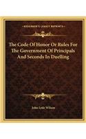 Code of Honor or Rules for the Government of Principals and Seconds in Duelling