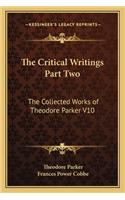 Critical Writings Part Two: The Collected Works of Theodore Parker V10