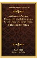 Lectures on Ancient Philosophy and Introduction to the Study and Application of Rational Procedure