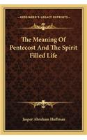 Meaning of Pentecost and the Spirit Filled Life