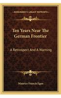 Ten Years Near the German Frontier