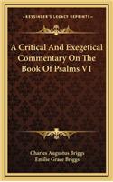 A Critical and Exegetical Commentary on the Book of Psalms V1