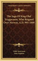 Saga Of King Olaf Tryggwason, Who Reigned Over Norway, A.D. 995-1000