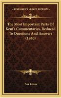 The Most Important Parts of Kent's Commentaries, Reduced to Questions and Answers (1840)