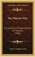 The Pilgrims Way: A Little Scrip of Good Counsel for Travelers (1906)