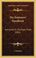 The Stationers' Handbook: And Guide To The Paper Trade (1881)(English)