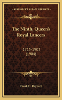 The Ninth, Queen's Royal Lancers: 1715-1903 (1904)