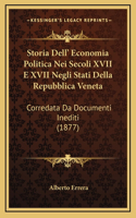 Storia Dell' Economia Politica Nei Secoli XVII E XVII Negli Stati Della Repubblica Veneta