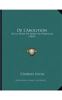 De L'Abolition: De La Peine De Mort En Portugal (1869)